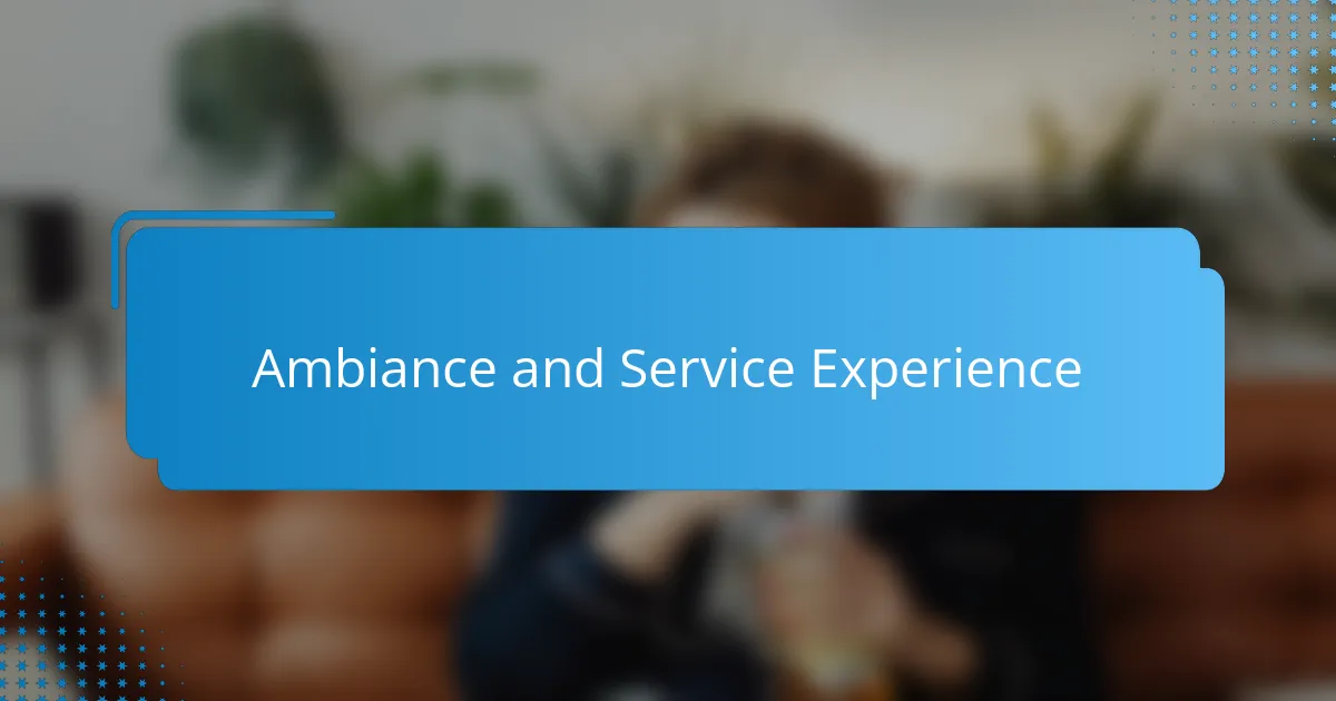 Ambiance and service experience
