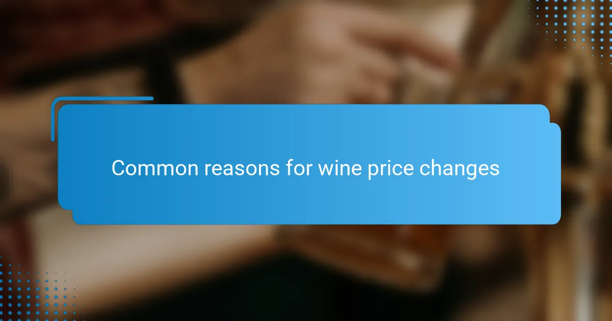 Common reasons for wine price changes