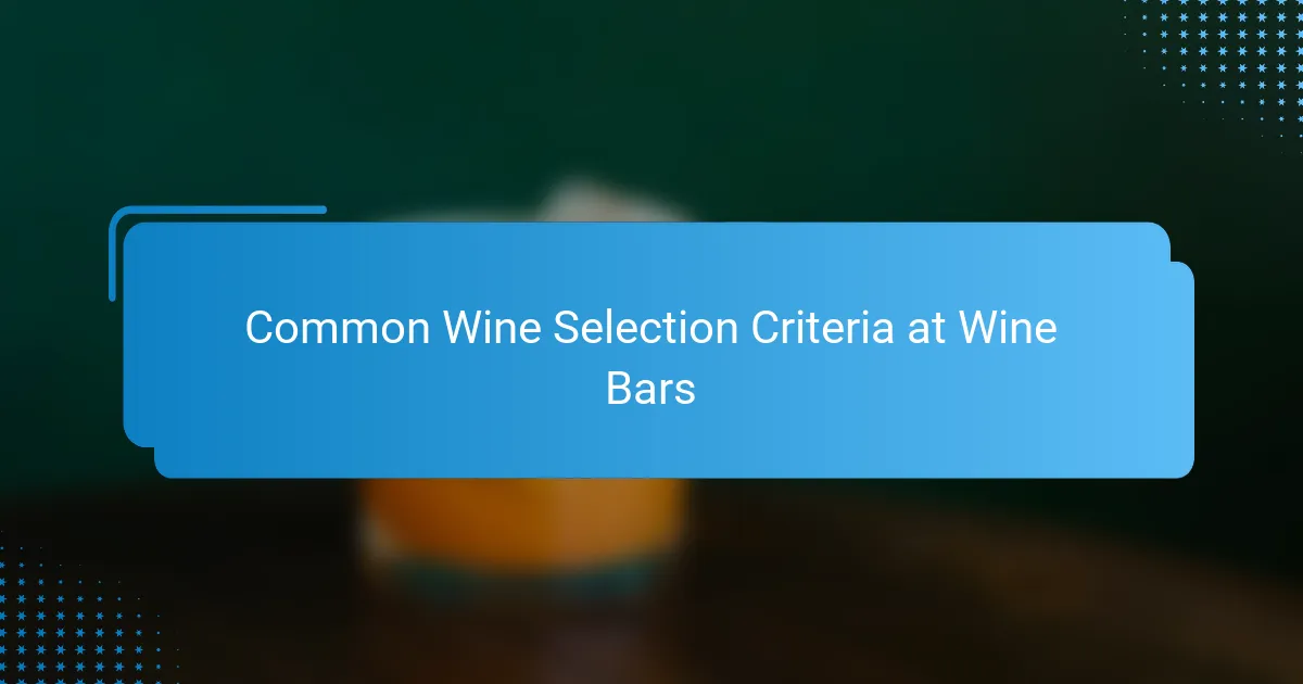 Common Wine Selection Criteria at Wine Bars