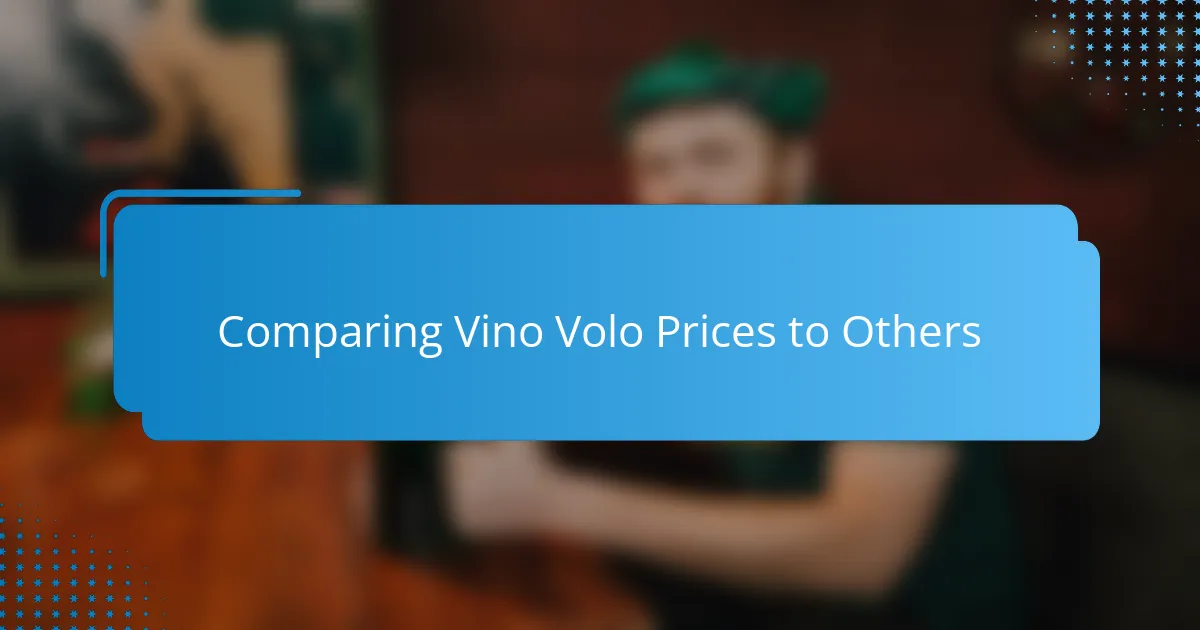 Comparing Vino Volo Prices to Others