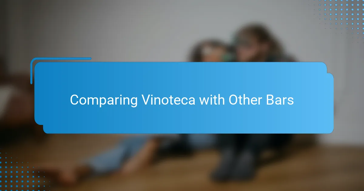 Comparing Vinoteca with Other Bars