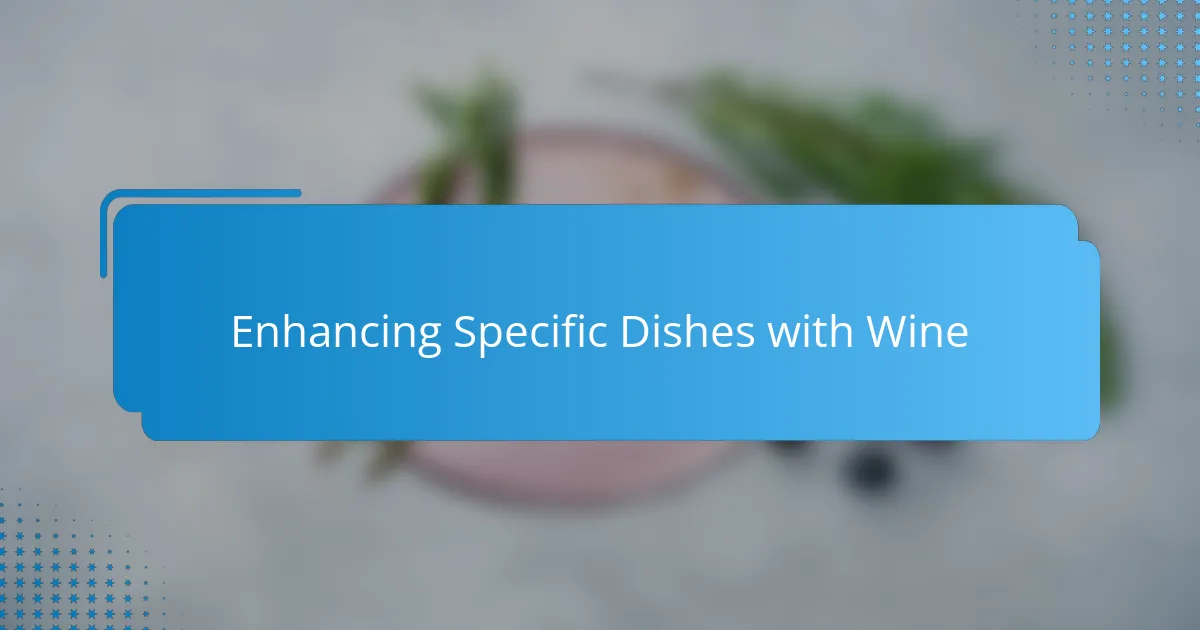 Enhancing Specific Dishes with Wine