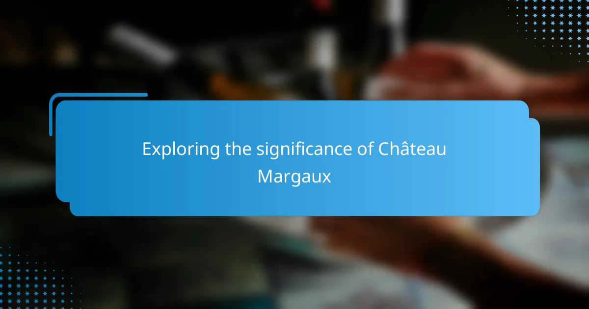 Exploring the significance of Château Margaux