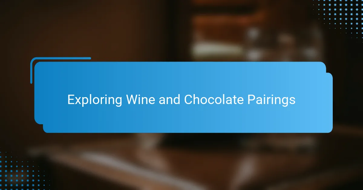 Exploring Wine and Chocolate Pairings