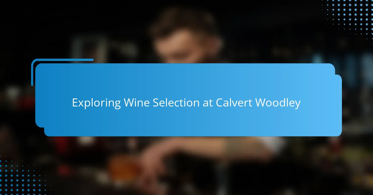 Exploring Wine Selection at Calvert Woodley