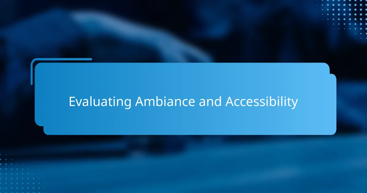 Evaluating Ambiance and Accessibility