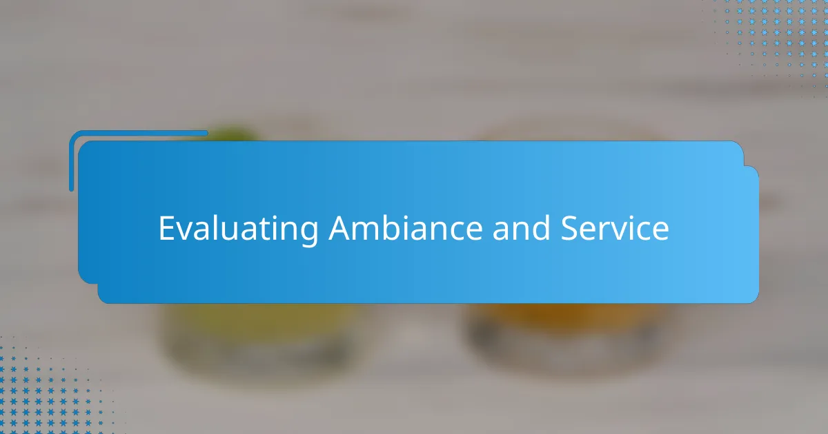 Evaluating Ambiance and Service