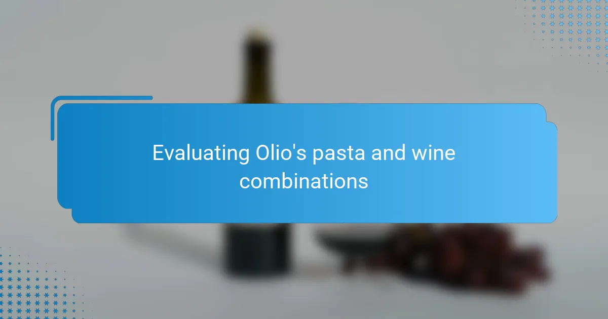Evaluating Olio's pasta and wine combinations