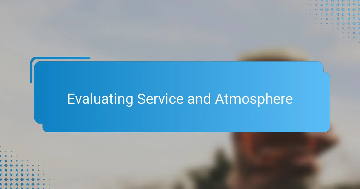Evaluating Service and Atmosphere