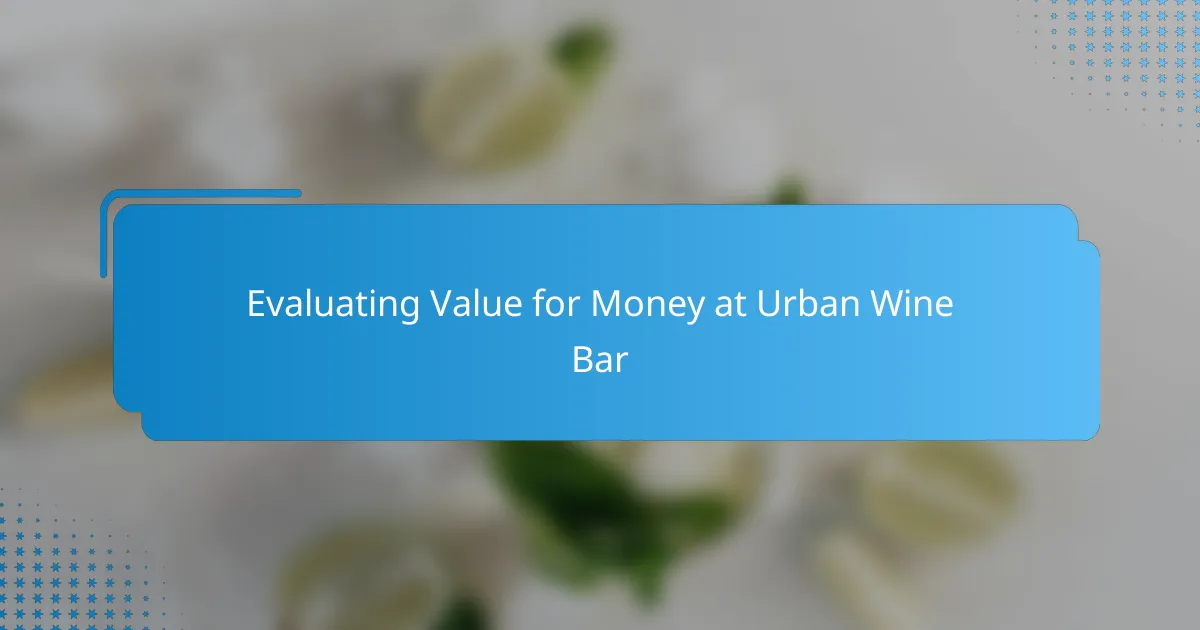 Evaluating Value for Money at Urban Wine Bar