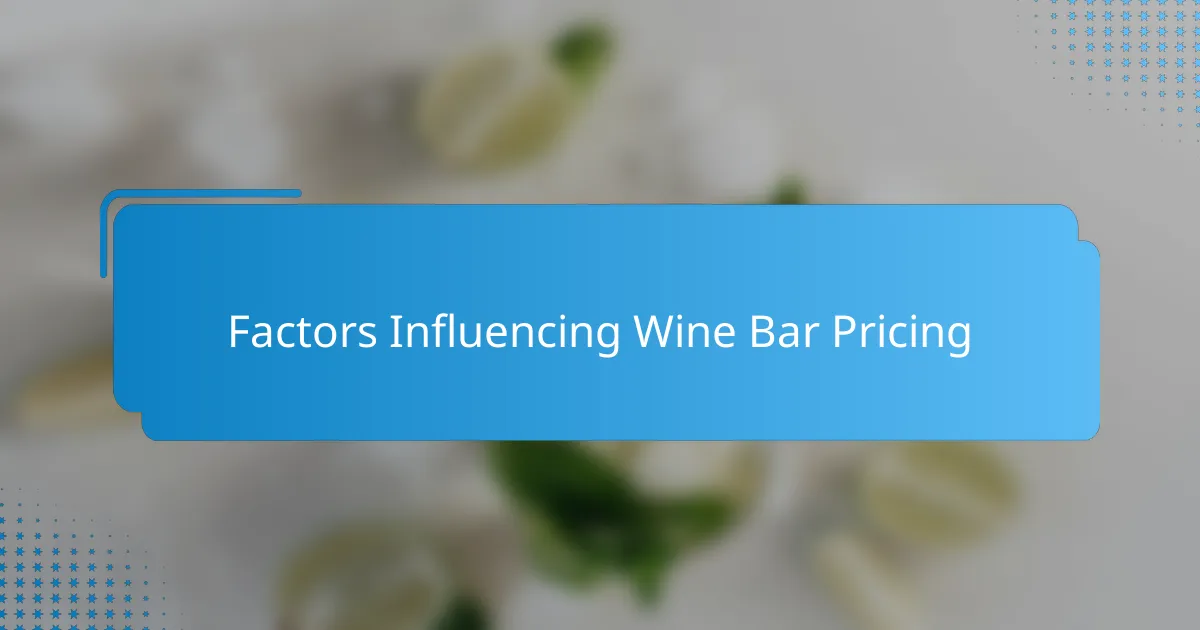 Factors Influencing Wine Bar Pricing