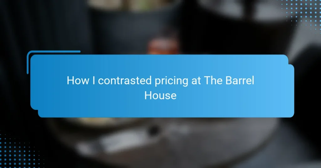 How I contrasted pricing at The Barrel House