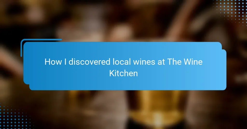 How I discovered local wines at The Wine Kitchen