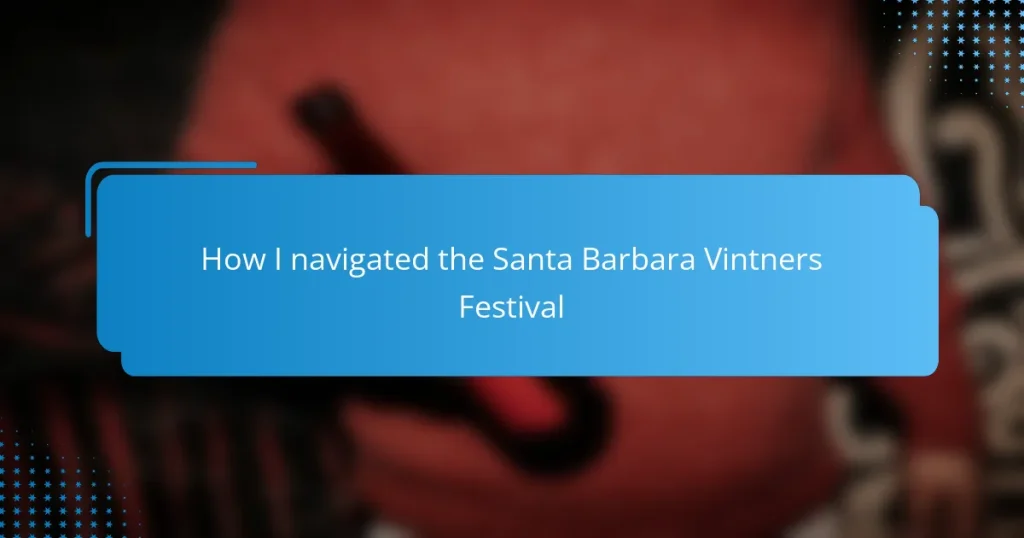 How I navigated the Santa Barbara Vintners Festival