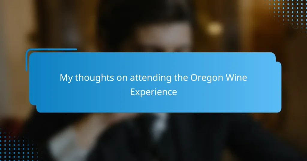 My thoughts on attending the Oregon Wine Experience
