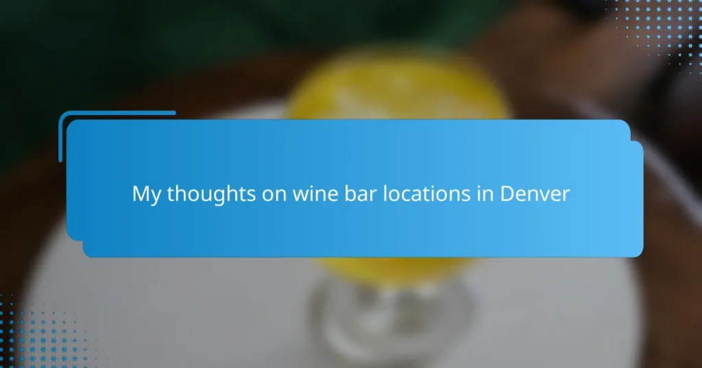 My thoughts on wine bar locations in Denver