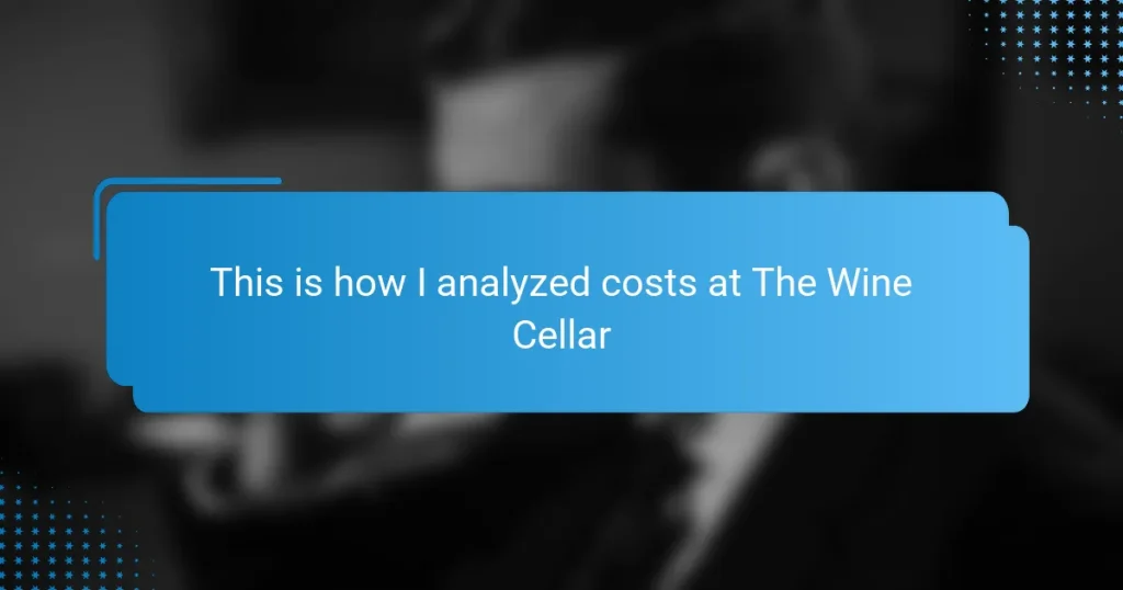 This is how I analyzed costs at The Wine Cellar