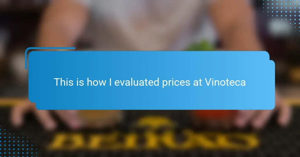 This is how I evaluated prices at Vinoteca