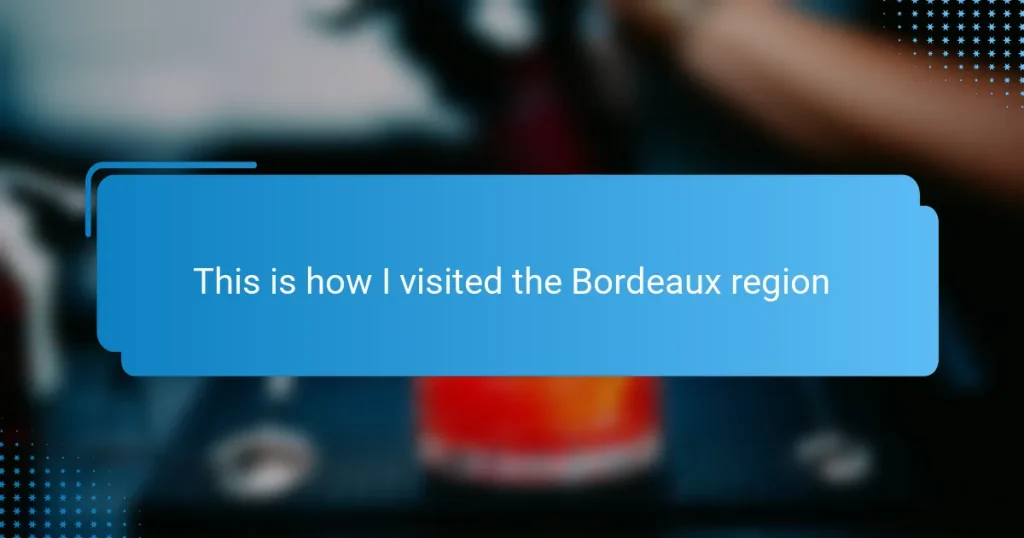This is how I visited the Bordeaux region