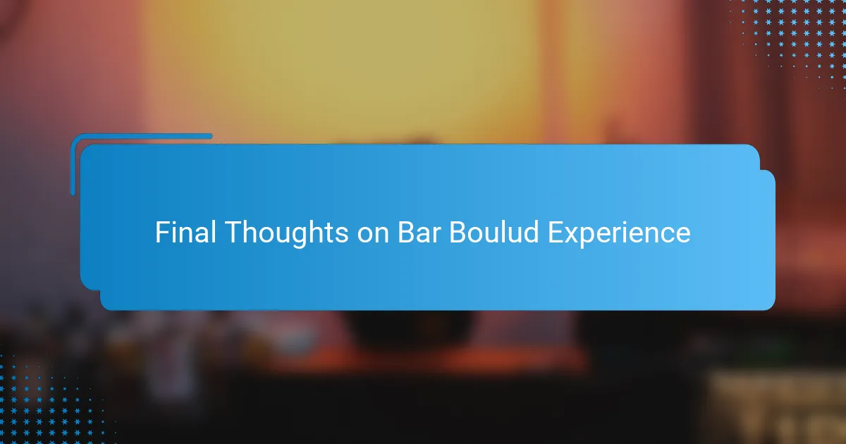 Final Thoughts on Bar Boulud Experience