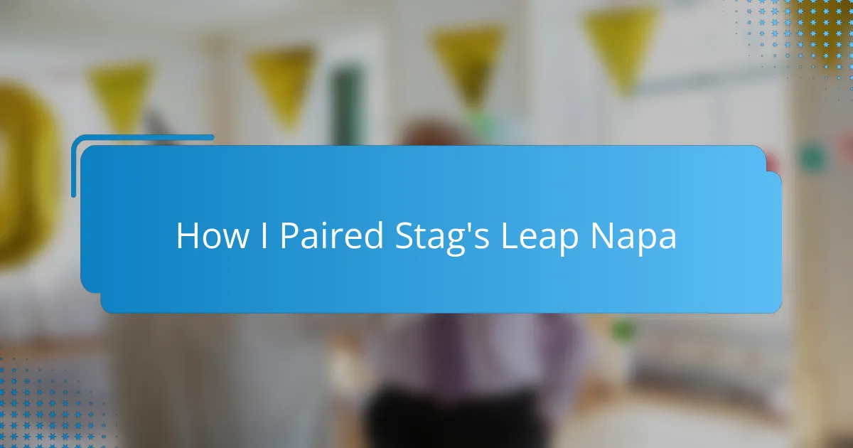 How I Paired Stag's Leap Napa
