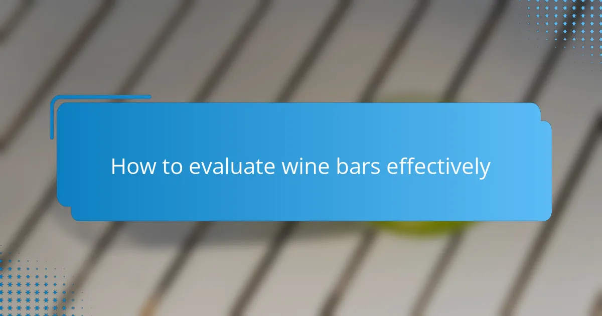 How to evaluate wine bars effectively