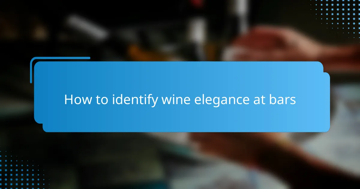 How to identify wine elegance at bars
