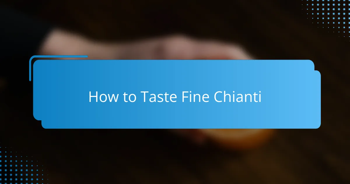 How to Taste Fine Chianti