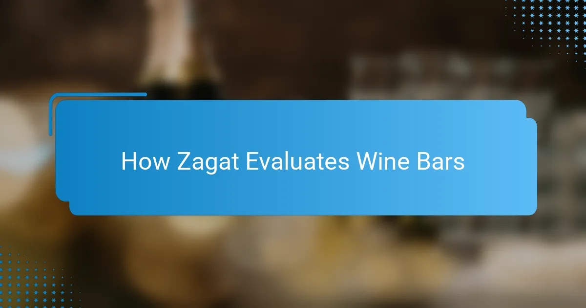 How Zagat Evaluates Wine Bars