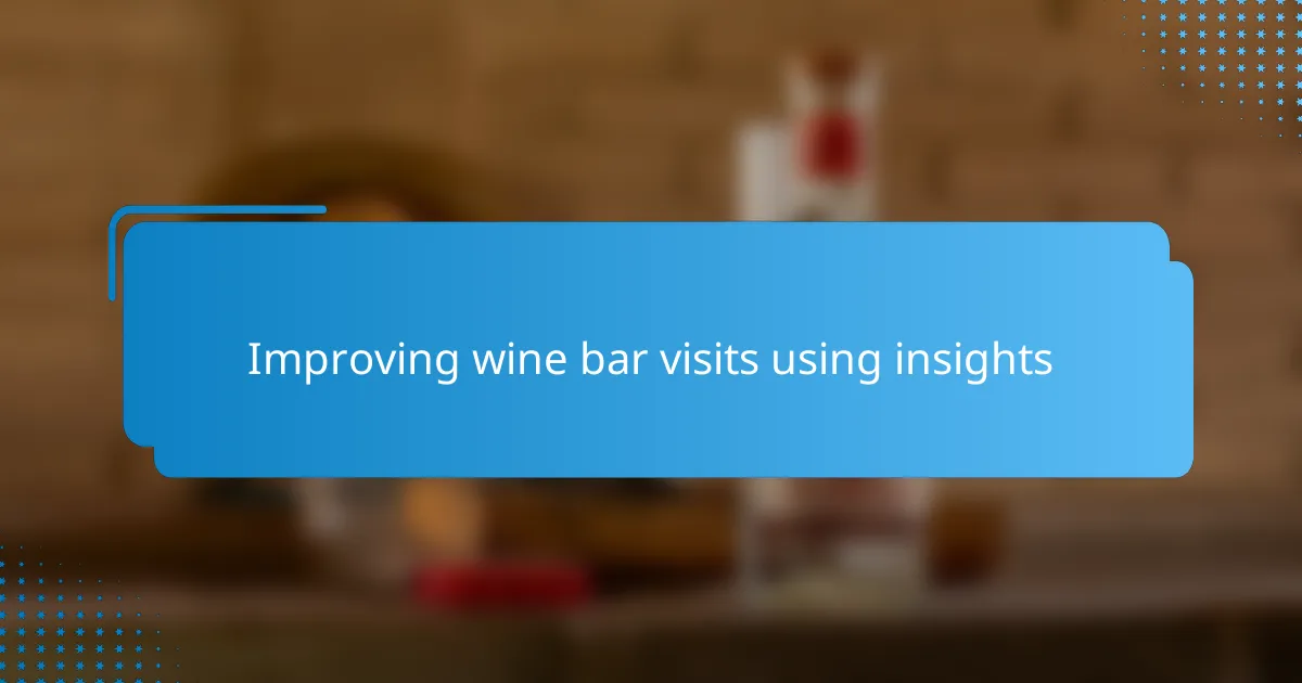 Improving wine bar visits using insights