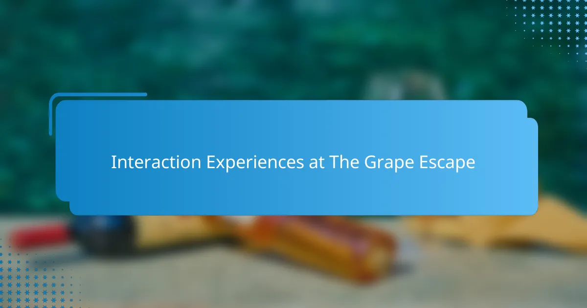 Interaction Experiences at The Grape Escape