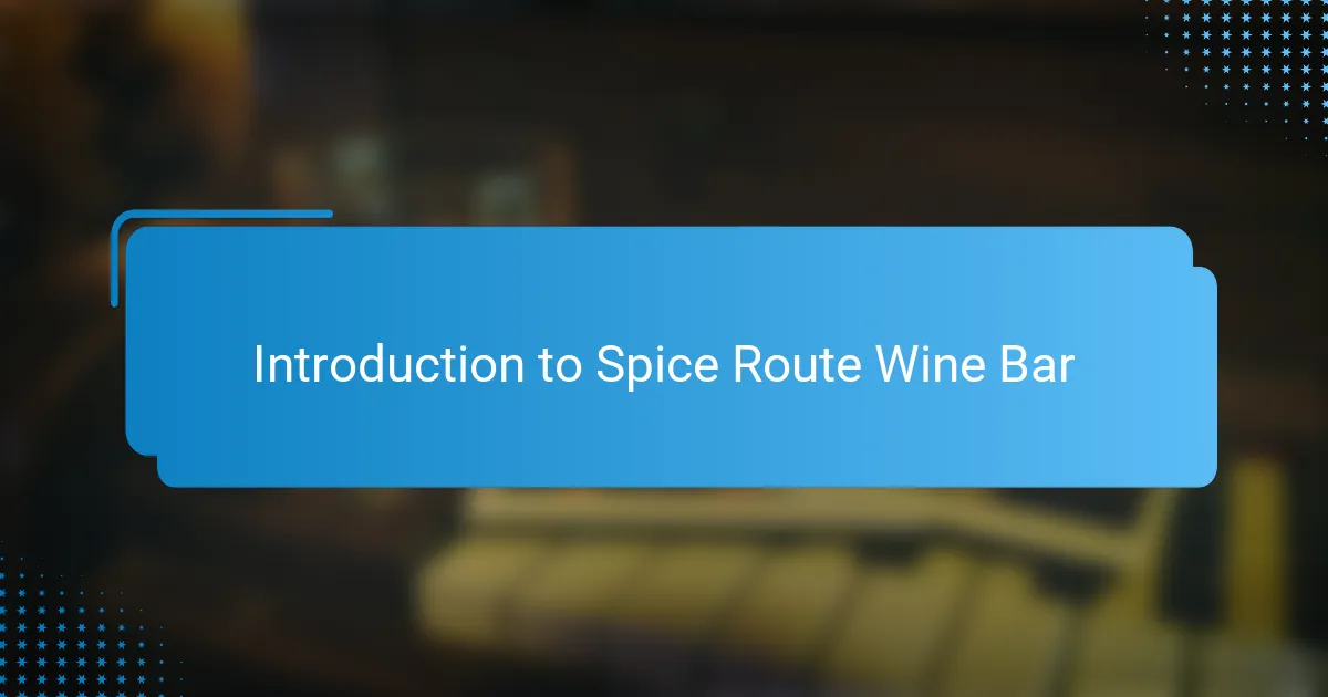 Introduction to Spice Route Wine Bar