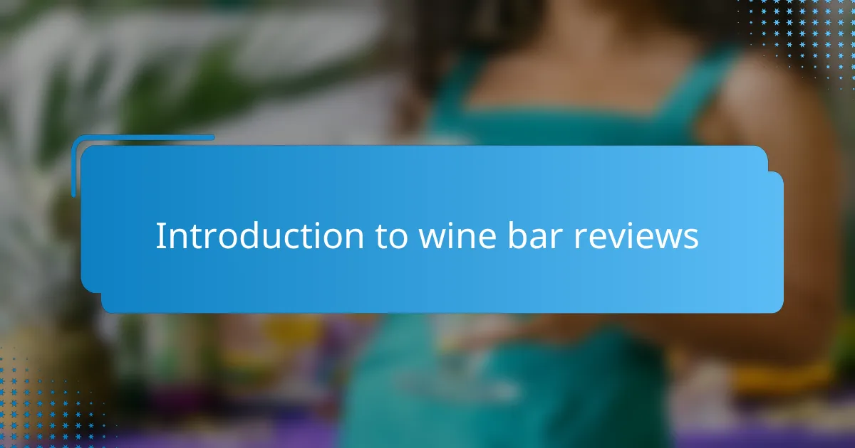 Introduction to wine bar reviews
