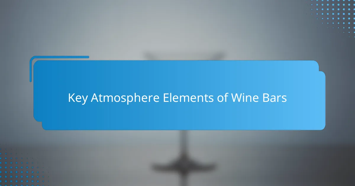 Key Atmosphere Elements of Wine Bars