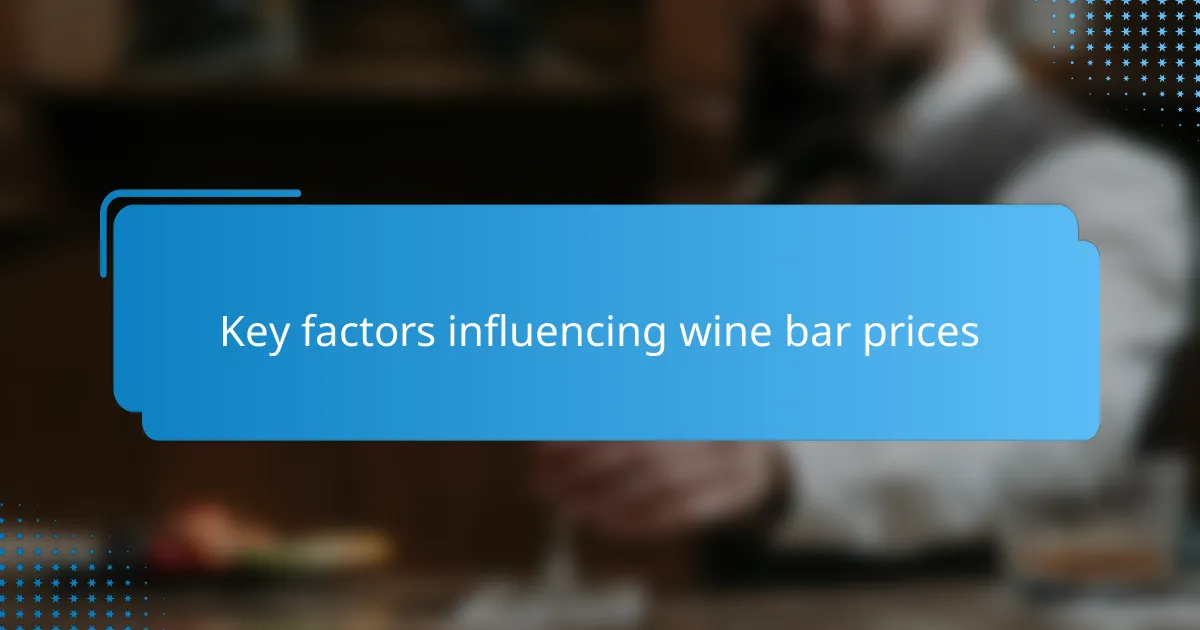 Key factors influencing wine bar prices