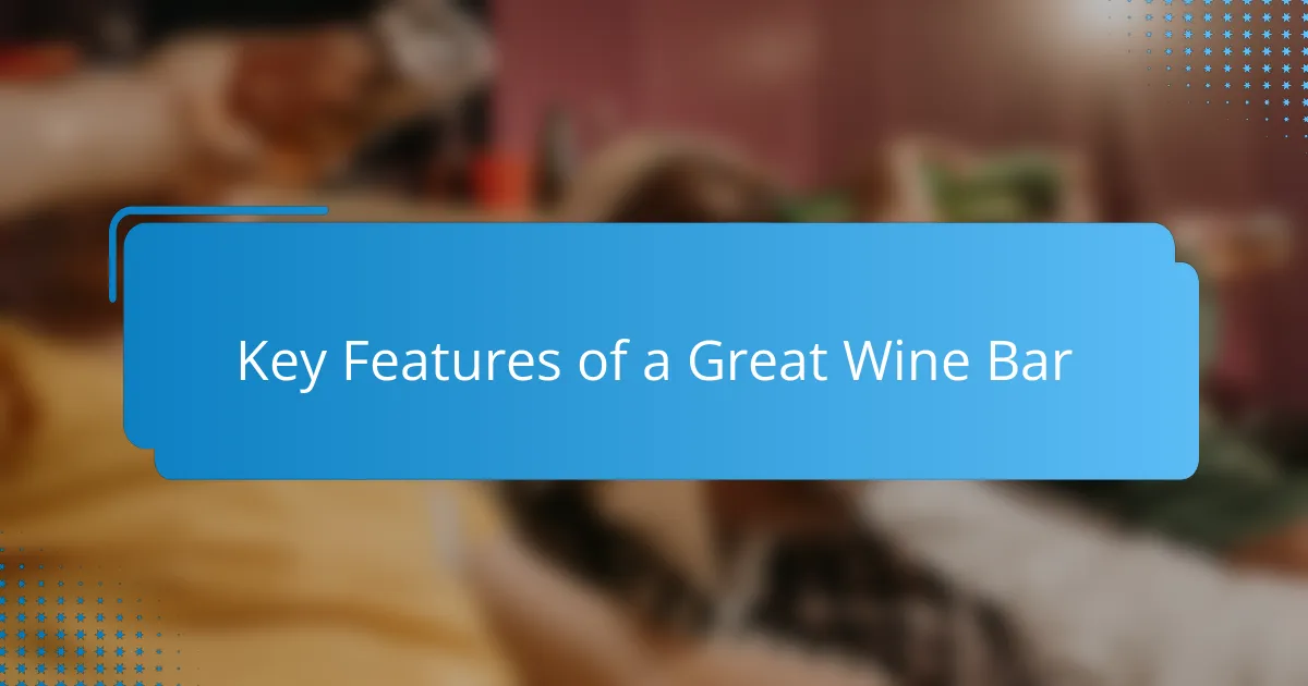 Key Features of a Great Wine Bar