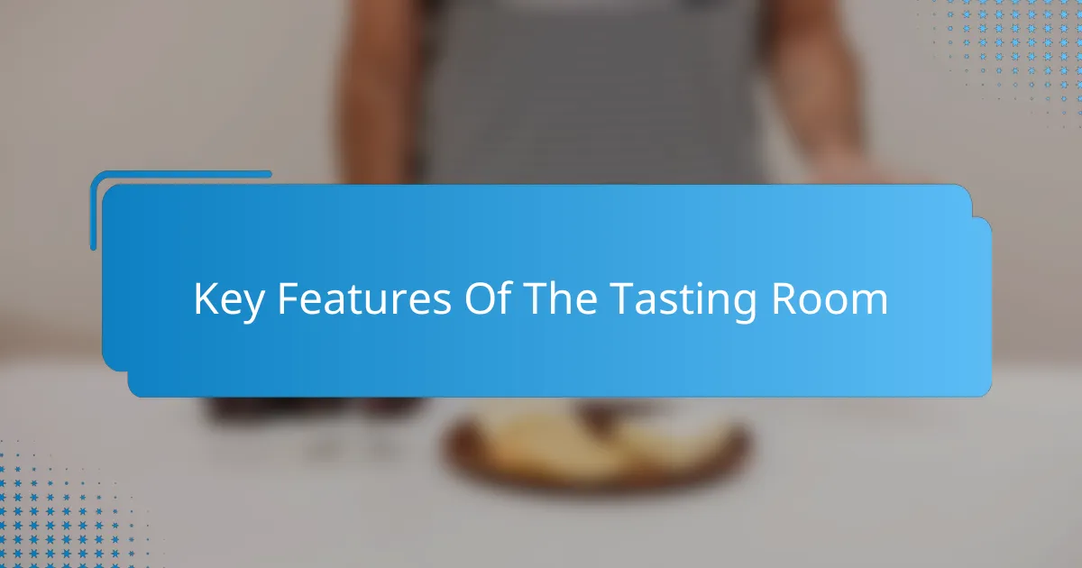 Key Features Of The Tasting Room