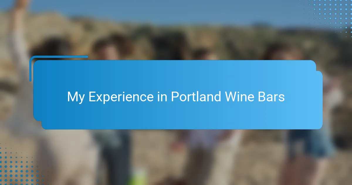 My Experience in Portland Wine Bars