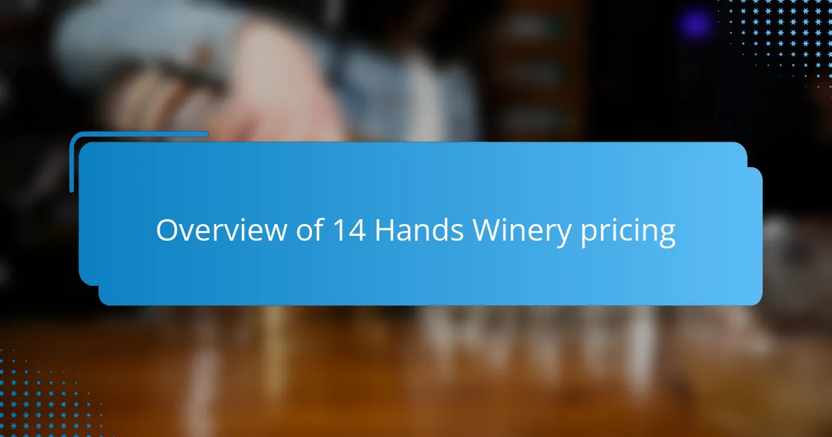 Overview of 14 Hands Winery pricing