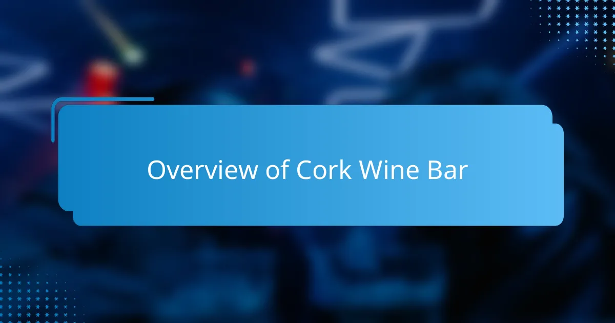 Overview of Cork Wine Bar