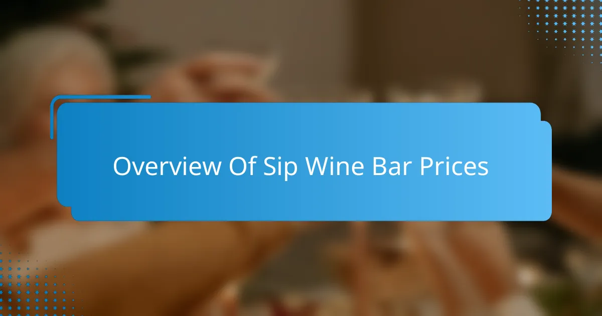 Overview Of Sip Wine Bar Prices