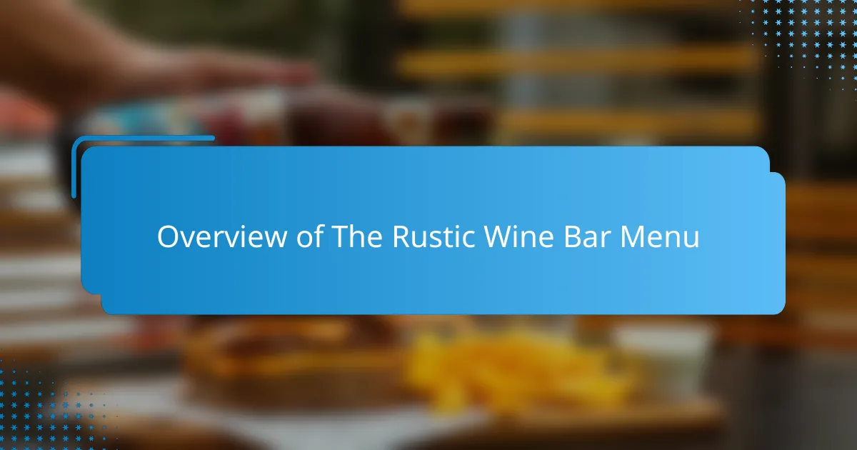 Overview of The Rustic Wine Bar Menu