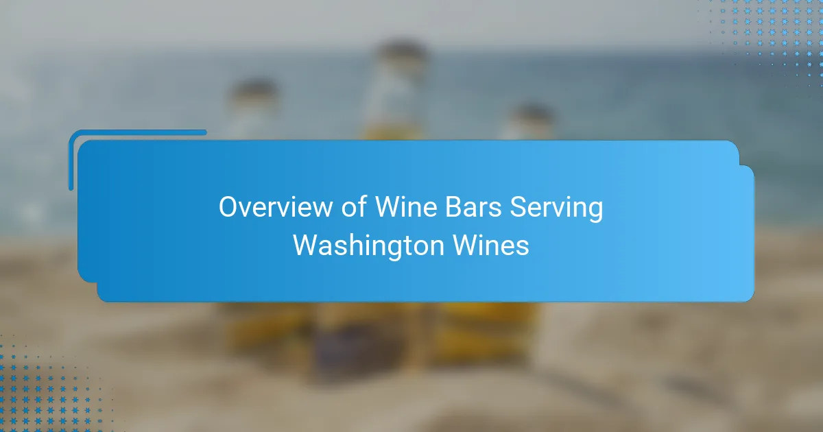 Overview of Wine Bars Serving Washington Wines