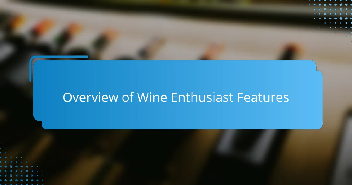 Overview of Wine Enthusiast Features