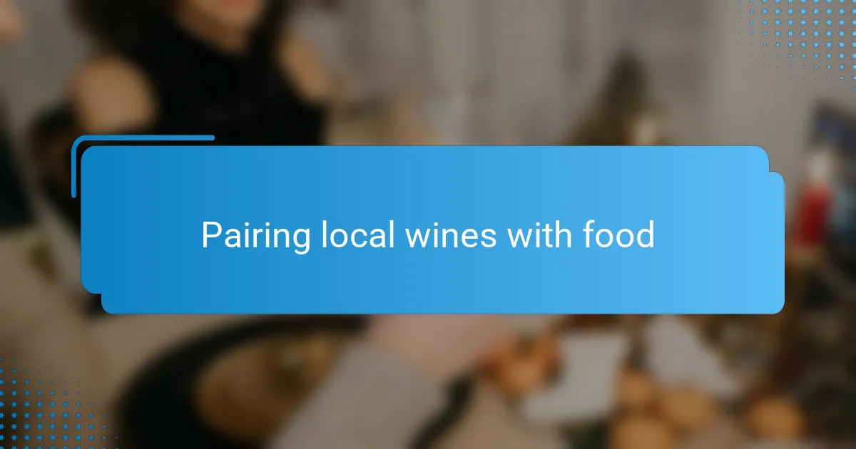 Pairing local wines with food
