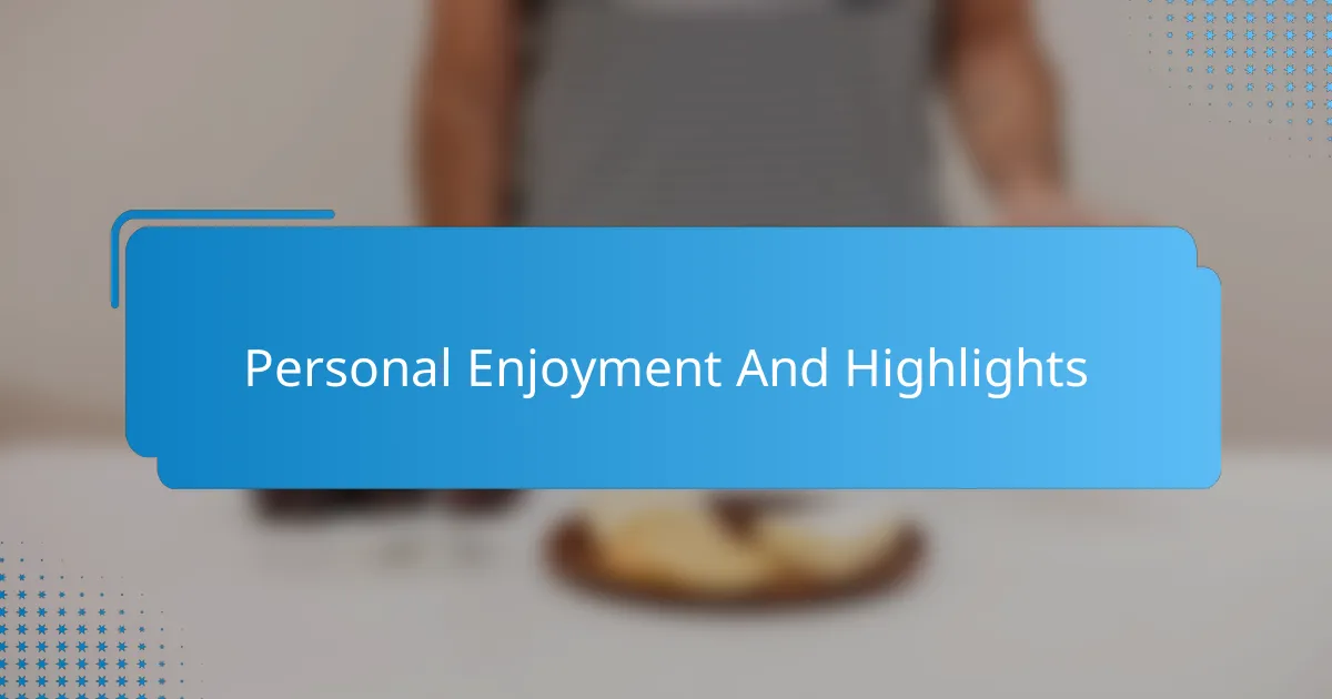 Personal Enjoyment And Highlights