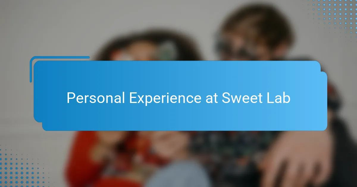 Personal Experience at Sweet Lab