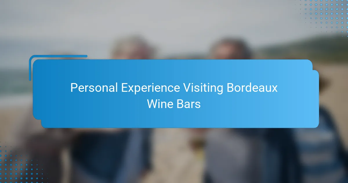Personal Experience Visiting Bordeaux Wine Bars