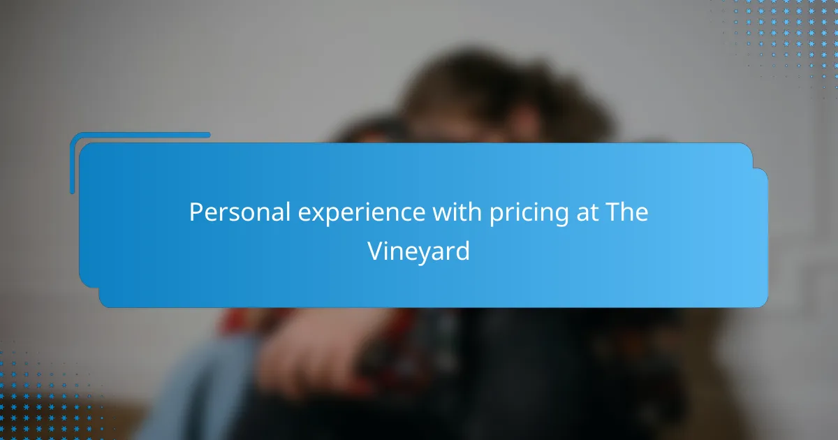 Personal experience with pricing at The Vineyard