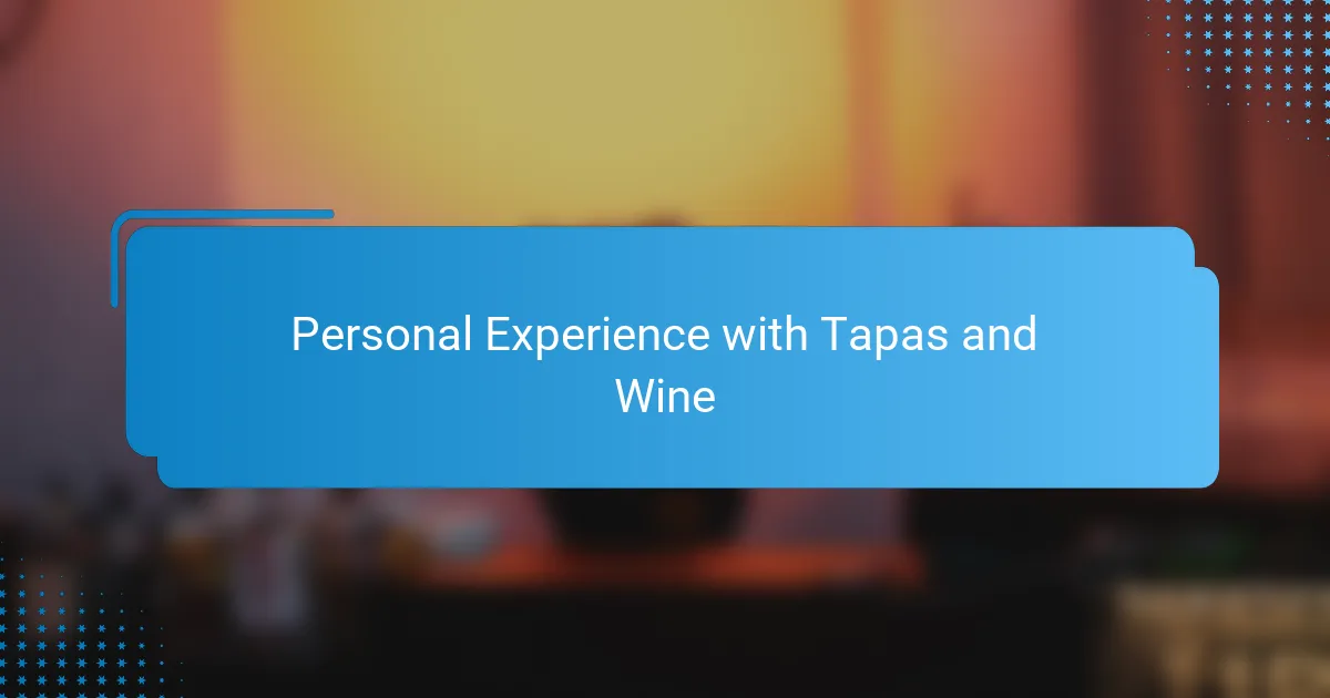 Personal Experience with Tapas and Wine